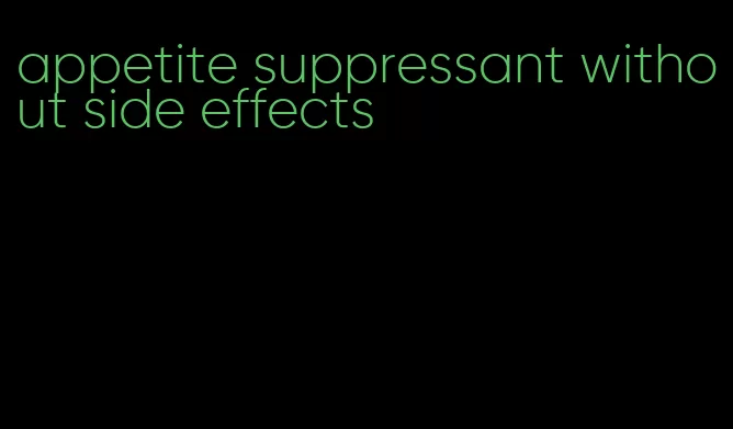 appetite suppressant without side effects