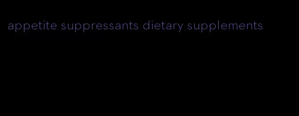 appetite suppressants dietary supplements