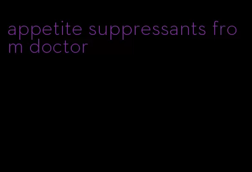 appetite suppressants from doctor