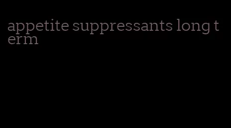 appetite suppressants long term