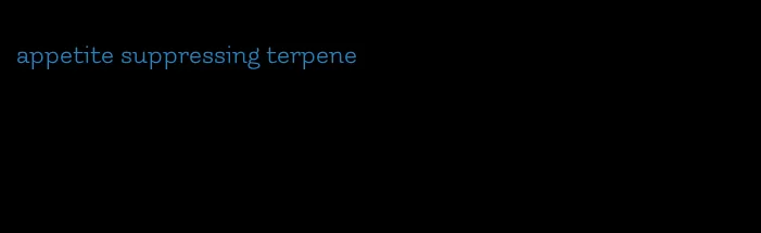 appetite suppressing terpene