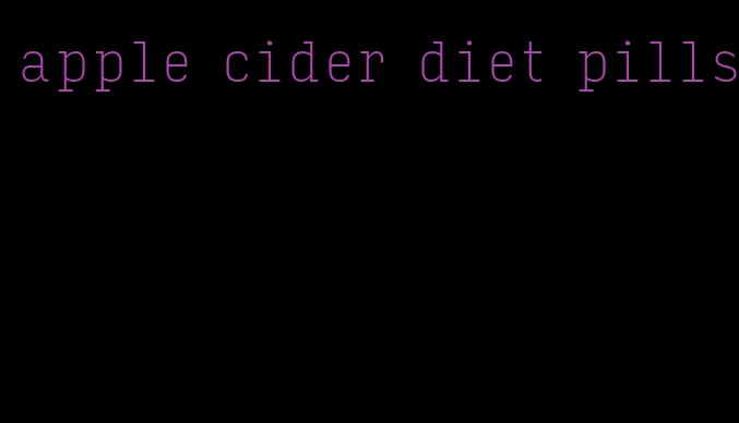 apple cider diet pills