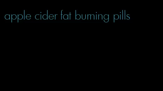 apple cider fat burning pills