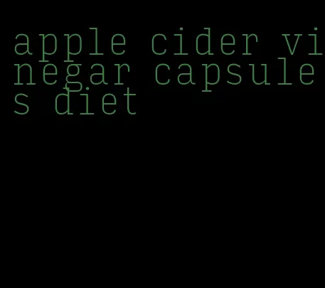 apple cider vinegar capsules diet