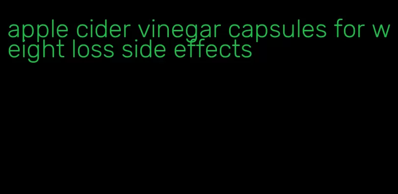 apple cider vinegar capsules for weight loss side effects