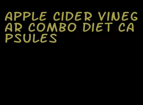 apple cider vinegar combo diet capsules