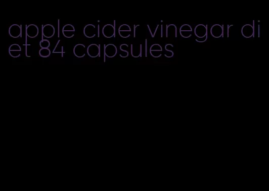 apple cider vinegar diet 84 capsules