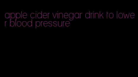 apple cider vinegar drink to lower blood pressure