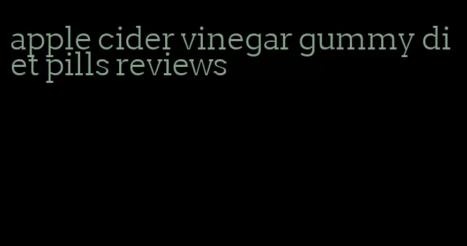 apple cider vinegar gummy diet pills reviews