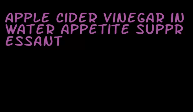 apple cider vinegar in water appetite suppressant