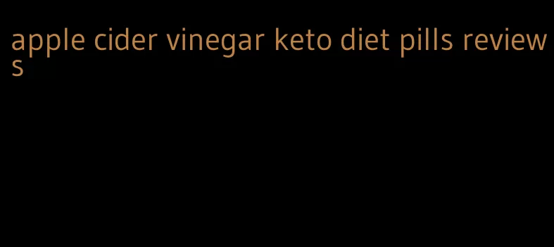 apple cider vinegar keto diet pills reviews