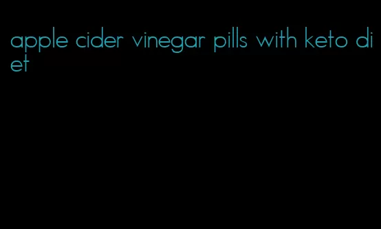 apple cider vinegar pills with keto diet