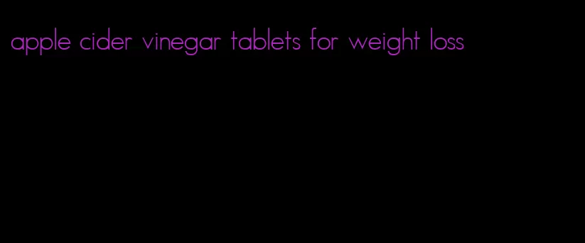 apple cider vinegar tablets for weight loss