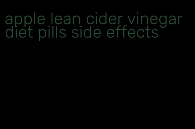 apple lean cider vinegar diet pills side effects