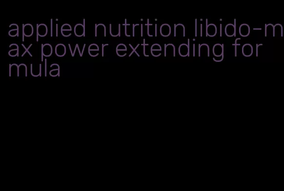 applied nutrition libido-max power extending formula