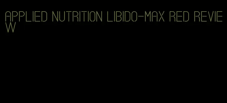 applied nutrition libido-max red review