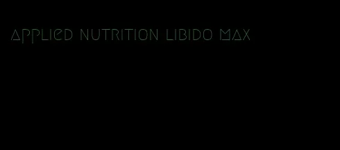 applied nutrition libido max