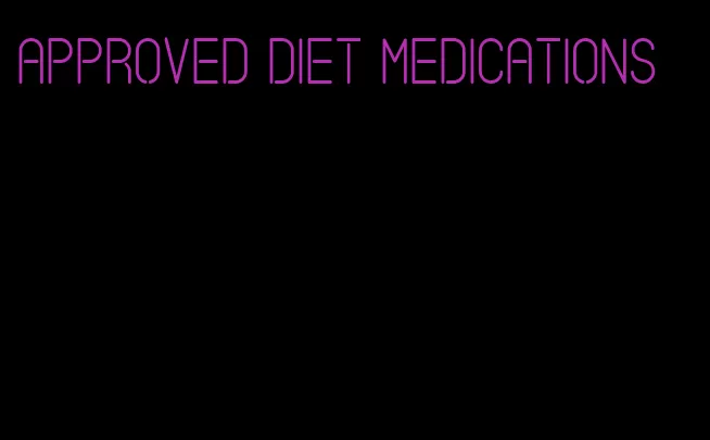 approved diet medications