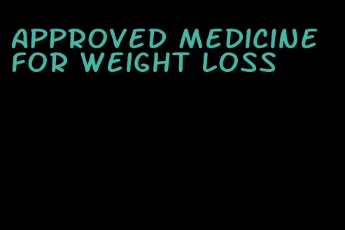 approved medicine for weight loss