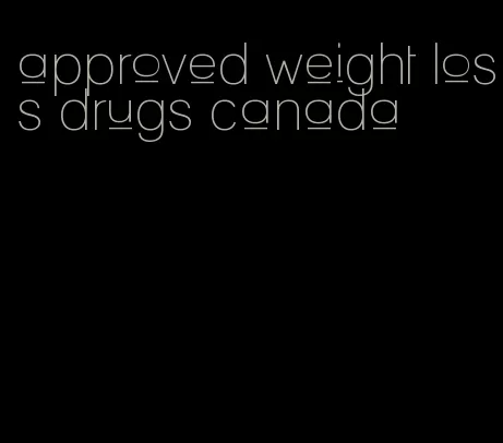 approved weight loss drugs canada