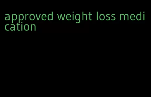 approved weight loss medication