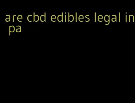 are cbd edibles legal in pa