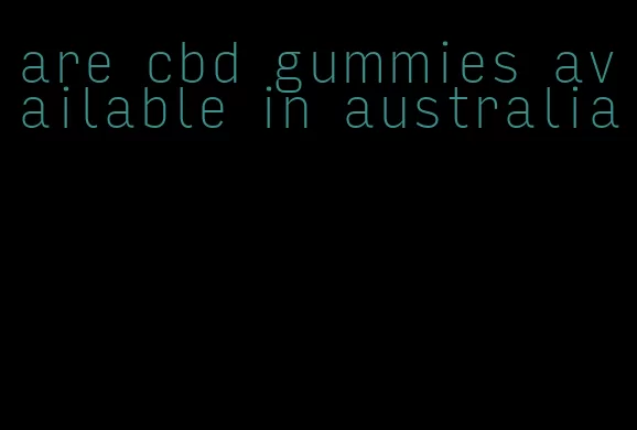 are cbd gummies available in australia