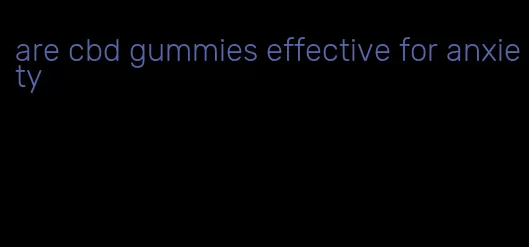 are cbd gummies effective for anxiety