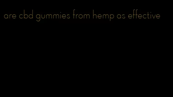 are cbd gummies from hemp as effective