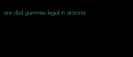 are cbd gummies legal in arizona