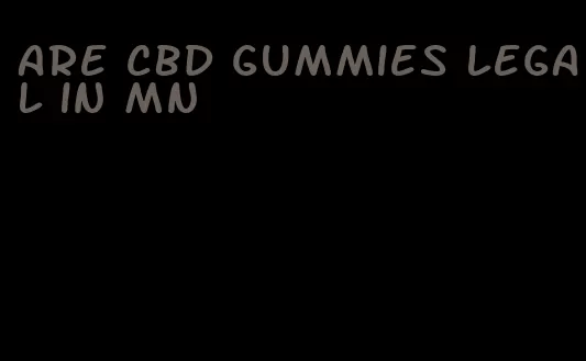 are cbd gummies legal in mn