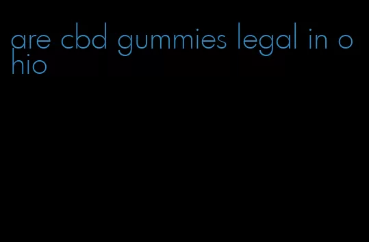 are cbd gummies legal in ohio