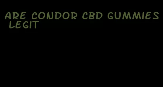 are condor cbd gummies legit