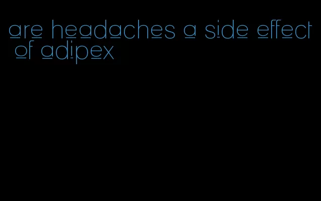 are headaches a side effect of adipex