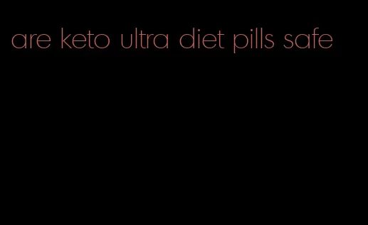 are keto ultra diet pills safe