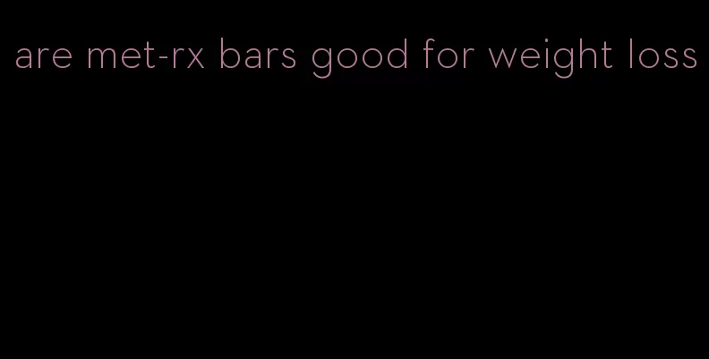 are met-rx bars good for weight loss