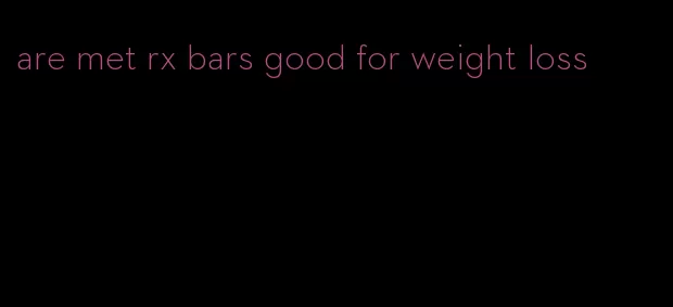 are met rx bars good for weight loss