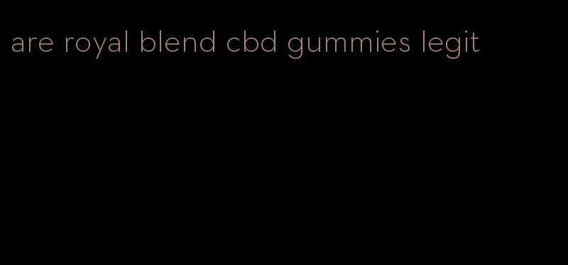 are royal blend cbd gummies legit