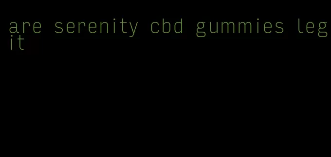 are serenity cbd gummies legit