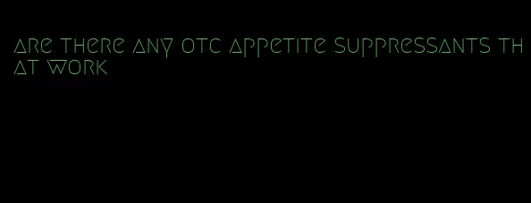 are there any otc appetite suppressants that work