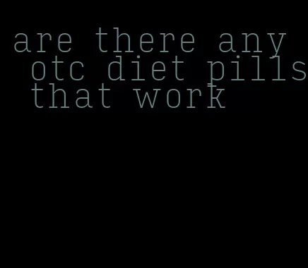 are there any otc diet pills that work