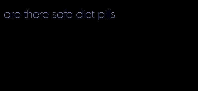 are there safe diet pills