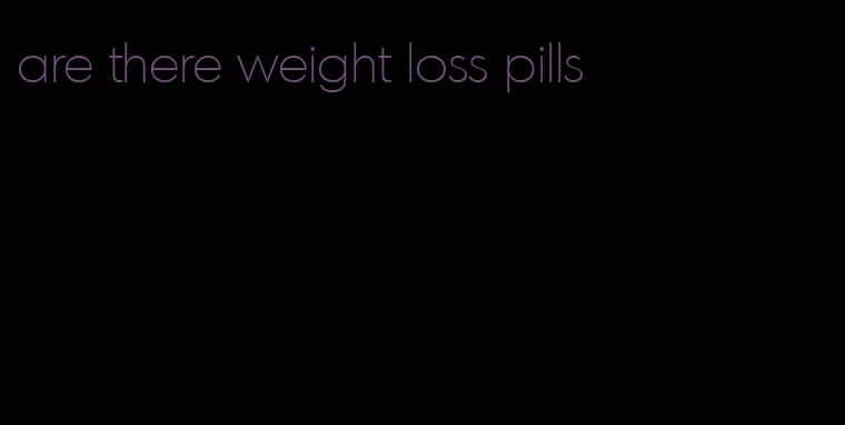 are there weight loss pills