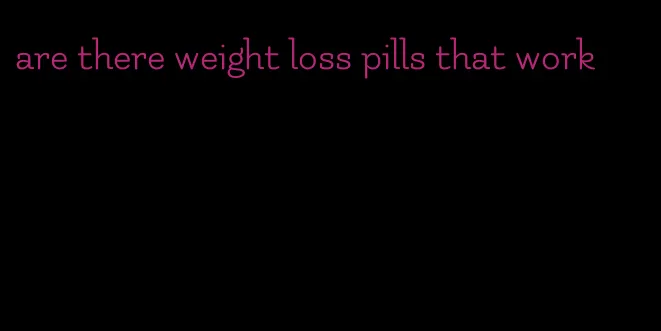 are there weight loss pills that work