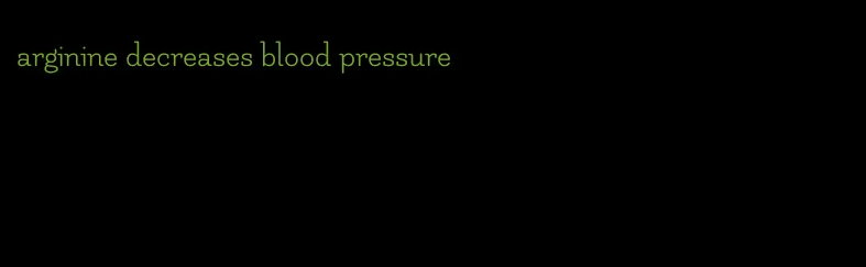 arginine decreases blood pressure