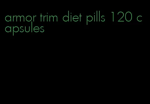 armor trim diet pills 120 capsules