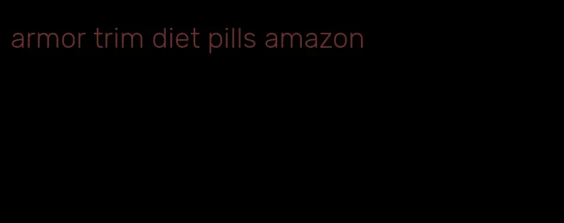 armor trim diet pills amazon