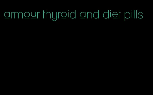 armour thyroid and diet pills