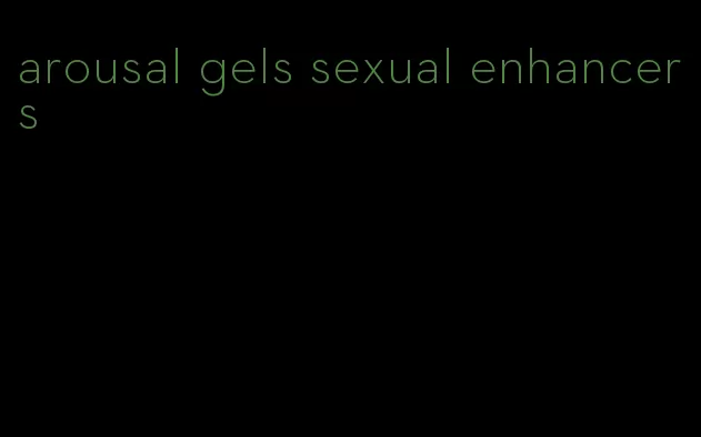 arousal gels sexual enhancers