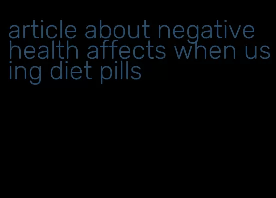 article about negative health affects when using diet pills